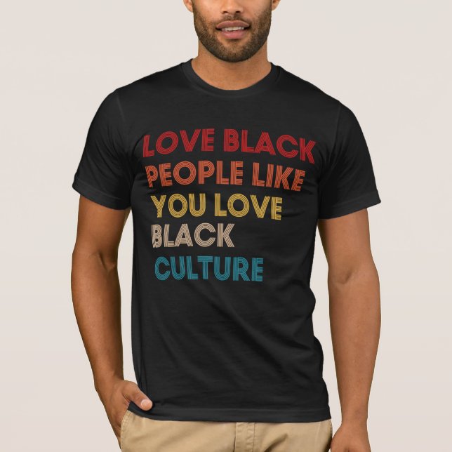 Camiseta Amar Pessoas Negras Como Você Ama Cultura Negra (Frente)