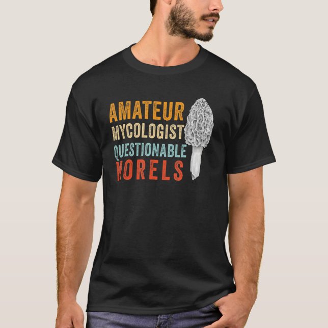 Camiseta Amateur Mycologist with Questionable Morels - Morc (Frente)