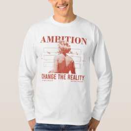 Camiseta Ambição Muda Realidade