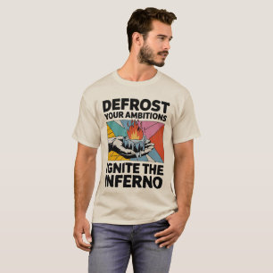 Camiseta Ambições De Descongelação Ignoram Motivação Infern