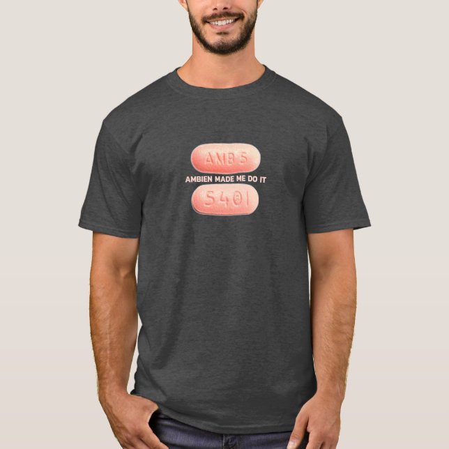 Camiseta Ambien fez-me fazê-lo (Frente)