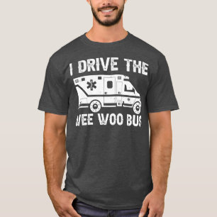 Camiseta Ambulância Eu Conduzo O Ônibus Wee Woo