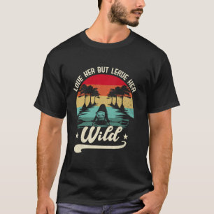 Camiseta Ame-a Mas Deixe-a Selvagem Amante do Ar Livre