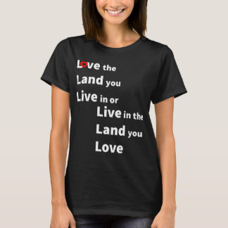 Camiseta Ame a terra em que você vive ou viva na terra que