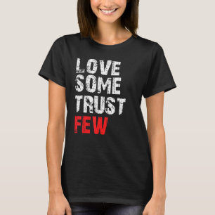 Camiseta Ame Algumas Confianças Poucos Motivadores