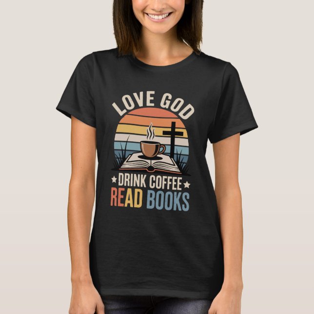 Camiseta Ame Deus Beba Café Leia Livros (Frente)