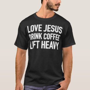 Camiseta Ame Jesus Beba Café Levantar Pesado