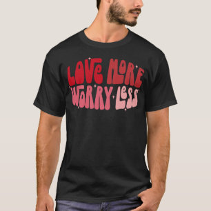 Camiseta Ame Mais Preocupada Menos 2