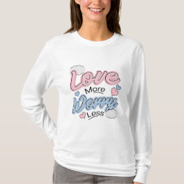 Camiseta 'Ame Mais, Preocupe Menos'