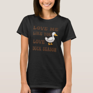 Camiseta Ame-Me Como Se Você Ame Duck Season Duck Hunt