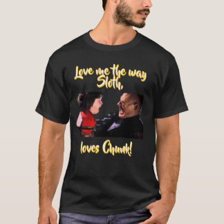 Camiseta Ame-me como Sloth ama Chunk!