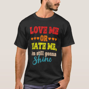 Camiseta Ame-me ou odeie-me. Ainda vou brilhar 3