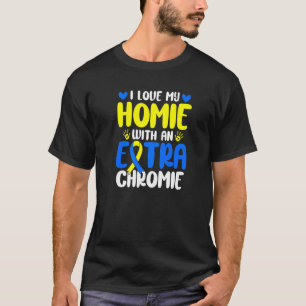 Camiseta Ame O Meu Homie Com A Síndrome De Chromie Extra Pa