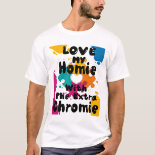 Camiseta Ame O Meu Homie Com A Síndrome De Chromie Extra Pa