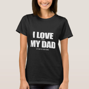 Camiseta Ame-O Quando Meu Pai Me Deixa Jogar Vídeo Jogo 1