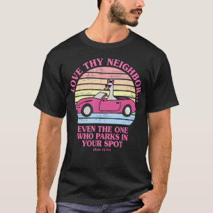 Camiseta Ame seu vizinho mesmo aquele que estaciona no seu