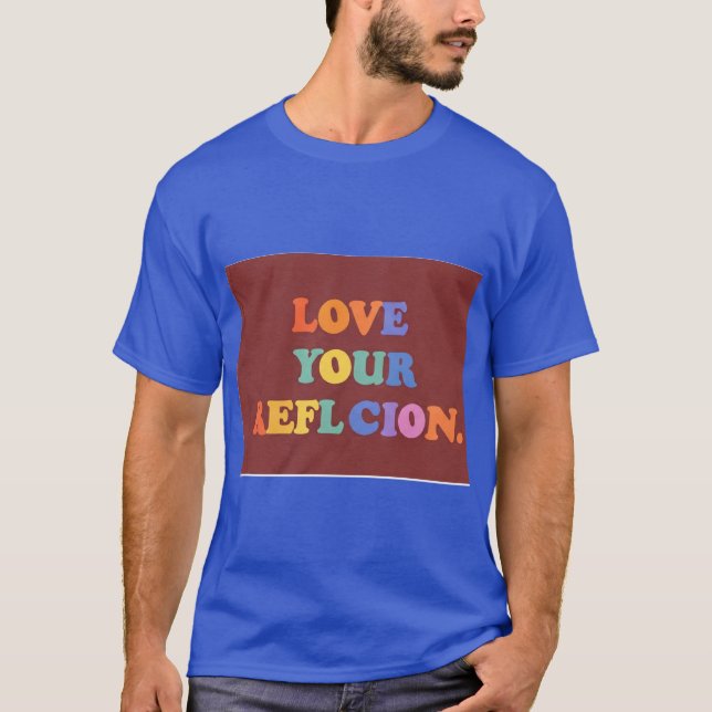 Camiseta Ame Sua Reflexão (Frente)