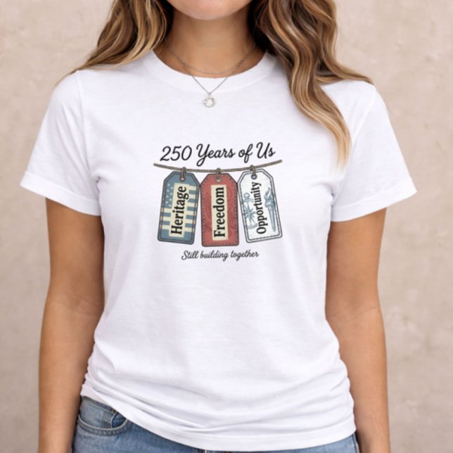 Camiseta America 250 Years of Us (patriotic women t-shirt with 250 Years of Us heritage freedom opportunity design)