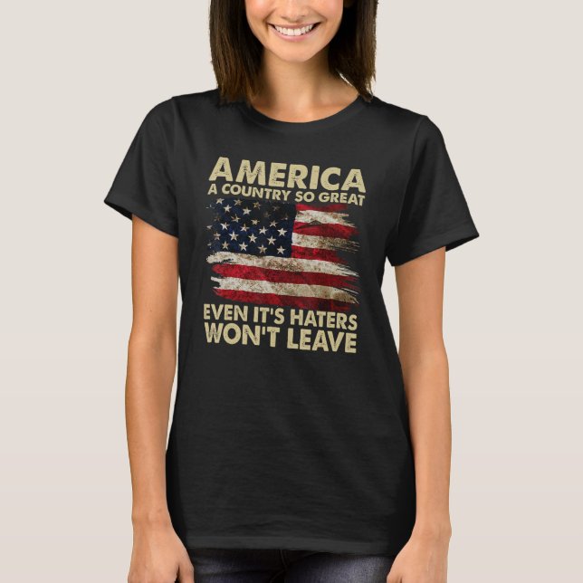Camiseta America A Country So Great Even It s Haters Won t  (Frente)