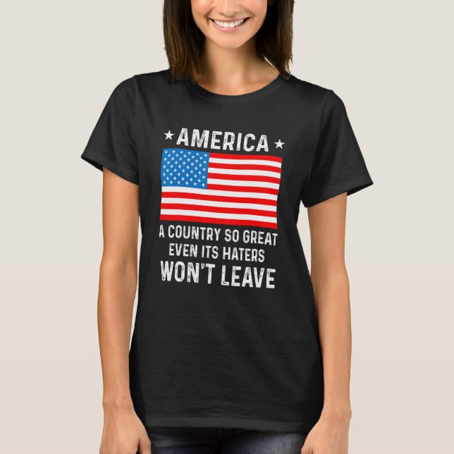 Camiseta America  A Country So Great Even Its Haters Won t  (Frente)