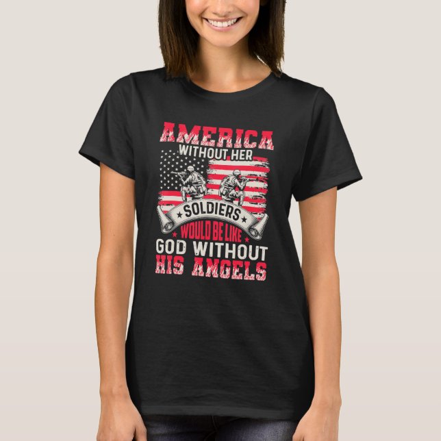 Camiseta America Without Her Soldiers Be Like God Without H (Frente)