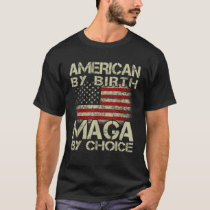 Camiseta American By Birth MAGA By Choice Pro Trump 2024 US