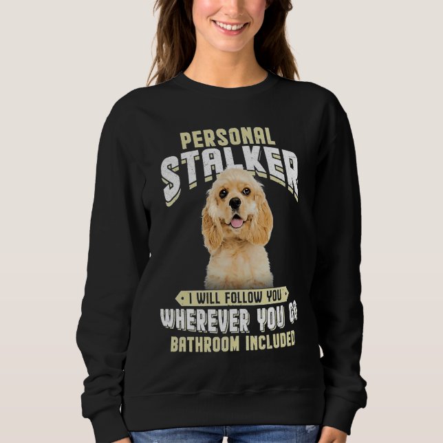 Camiseta American Cocker Spaniel Personal Stalker I Will Fo (Frente)