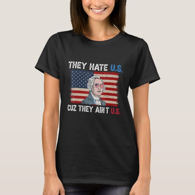 Camiseta American Flag 4th of July hey Hate Us Cuz They Ain (Frente)