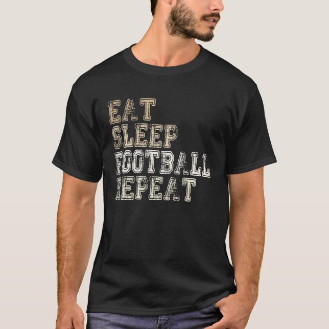 Camiseta American Football Eat Sleep Football Repeat Saying (Frente)