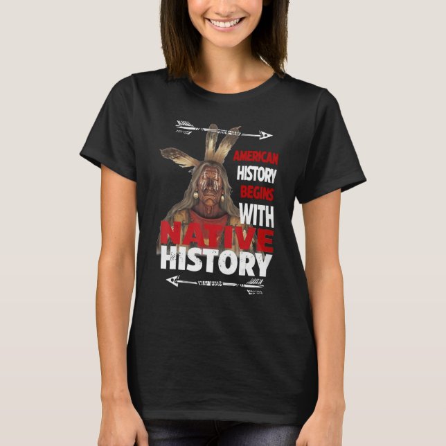 Camiseta American History Begins With Native History Proud  (Frente)