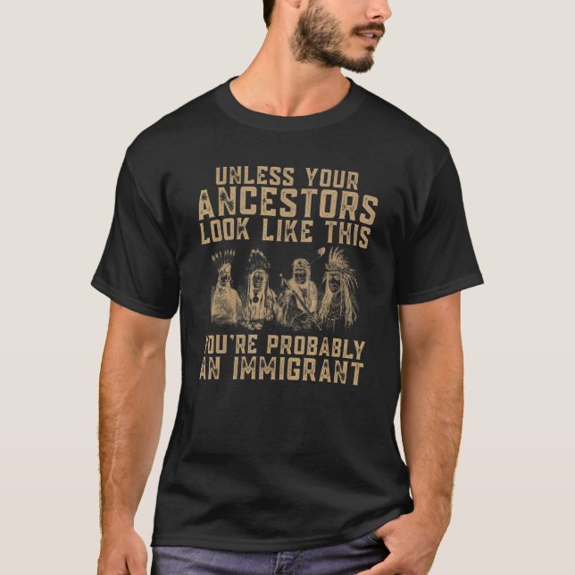 Camiseta American Indian You're Probably An Immigrant (Frente)