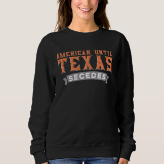 Camiseta American Until Texas Secedes  Native Texan State F