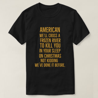Camiseta Americano Atravessaremos um rio congelado para o m