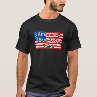 Camiseta Americans Want To Be Ruled  American Flag