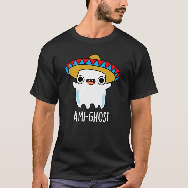 Camiseta Ami-ghost Engraçado Fantasma Mexicano Pun Dark BG (Frente)