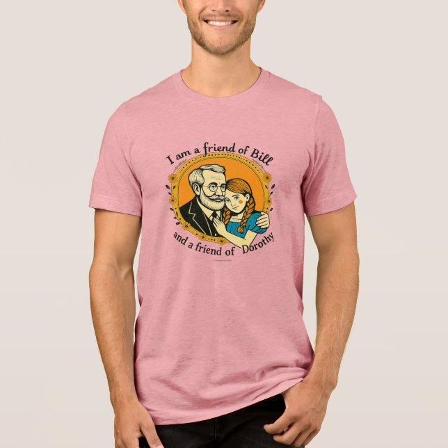 Camiseta Amigo de Bill e de Dorothy -  (Frente)
