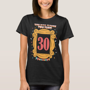 Camiseta Amigos, Aquele Onde Você Transforma 30 Anos De Ani