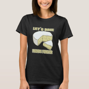 Camiseta Amigos Brie para sempre Queijo Brie