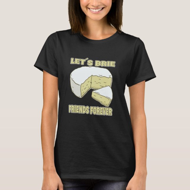 Camiseta Amigos Brie para sempre Queijo Brie (Frente)