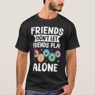 Camiseta Amigos do Bingo Não Deixam Amigos Jogarem Bingo So