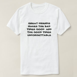 Camiseta Amigos do Excelente fazem bons momentos motivacion
