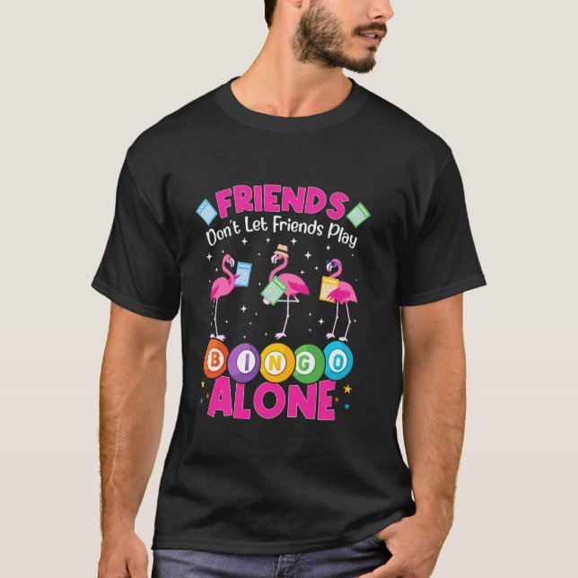 Camiseta Amigos dos Jogadores de Bingo Não Deixam Amigos Jo (Frente)