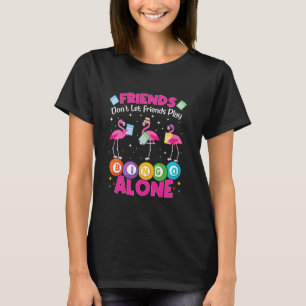 Camiseta Amigos dos Jogadores de Bingo Não Deixam Amigos Jo