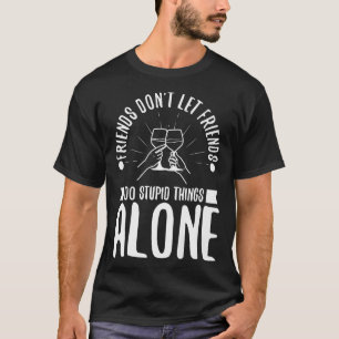 Camiseta Amigos não deixam amigos fazerem coisas estúpidas
