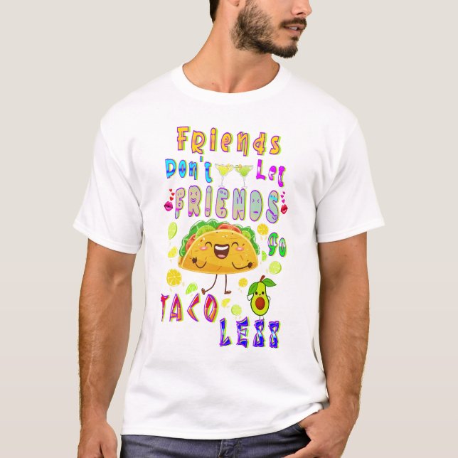 Camiseta Amigos não deixam amigos irem menos taco (Frente)