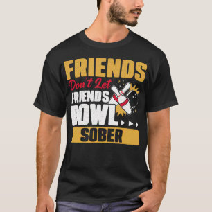 Camiseta Amigos Não Deixam Amigos Jogarem Boliche Sóbrios C