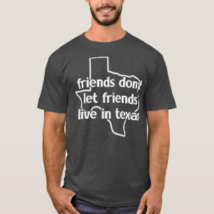 Camiseta Amigos Não Deixam Amigos Viverem No Texas