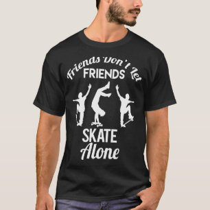 Camiseta Amigos não deixam os amigos Skates sozinhos Skateb