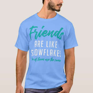 Camiseta Amigos São Como Flocos De Neve Nenhum Dos Amigos D