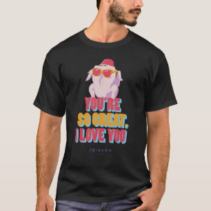 Camiseta Amigos, você é tão Excelente que eu te amo citando